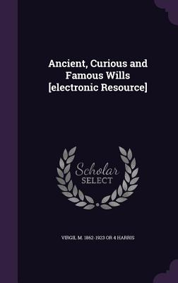 Libro Ancient, Curious And Famous Wills [electronic Resou...