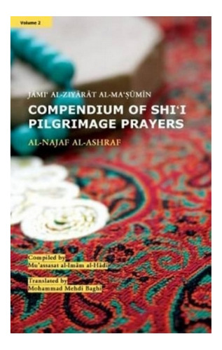 Compendium Of Shi'i Pilgrimage Prayers - Mu'assasat Al-. Ebs