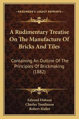 Libro A Rudimentary Treatise On The Manufacture Of Bricks...