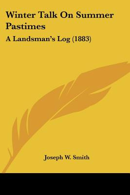 Libro Winter Talk On Summer Pastimes: A Landsman's Log (1...