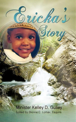 Ericka's Story, De Minister Kelley D Gulley. Editorial Xulon Press, Tapa Dura En Inglés