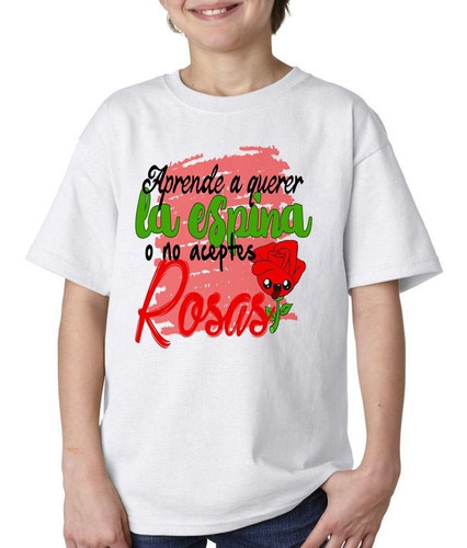 Remera De Niño Frase Aprende A Querer La Espina O No Aceptes