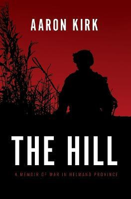 Libro The Hill : A Memoir Of War In Helmand Province - Aa...