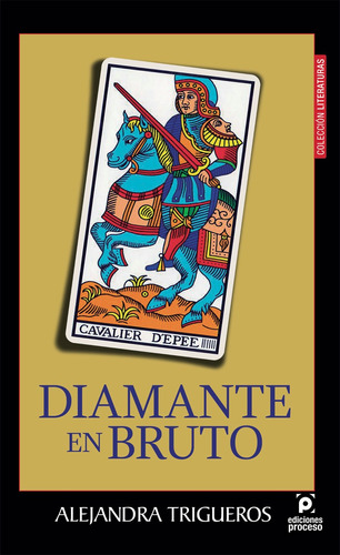 Diamante En Bruto, De Alejandra Trigueros. Editorial Ediciones Proceso, Edición 1 En Español, 2020