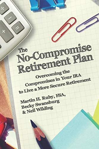 The No-compromise Retirement Plan: Overcoming The Compromises In Your Ira To Live A Retirement, De Ruby, Martin H.. Editorial Independently Published, Tapa Blanda En Inglés