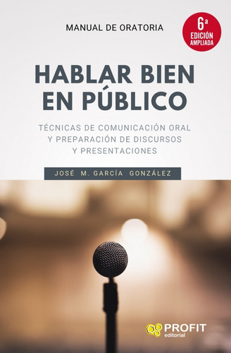 Hablar Bien En Público, De José M. García González. Editorial Profit, Tapa Blanda, Edición 6 En Español, 2021