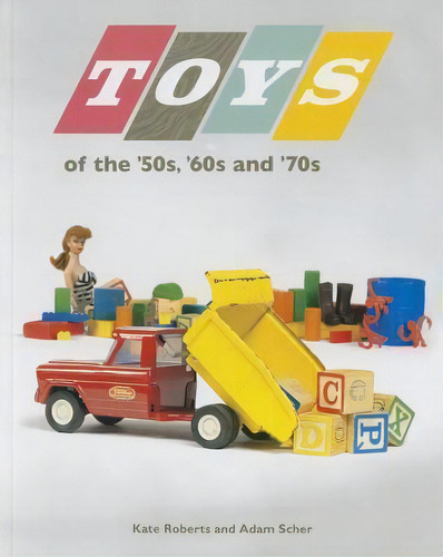 Toys Of The 50s 60s And 70s, De Kate Roberts. Editorial Minnesota Historical Society Press, Tapa Blanda En Inglés