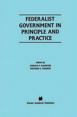 Federalist Government In Principle And Practice, De Donald P. Racheter. Editorial Springer-verlag New York Inc., Tapa Blanda En Inglés