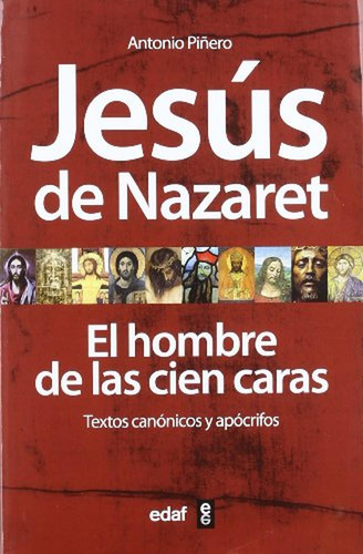 Jesús de Nazaret: El hombre de las cien caras. Textos canónicos y apócrifos (La Esfinge), de Piñero Sáenz, Antonio. Editorial Edaf, tapa pasta blanda, edición 1 en español, 2012