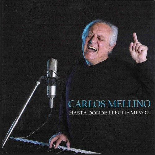 Carlos Mellino Hasta Donde Llegue Mi Voz Cd Nuevo