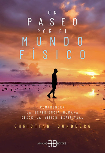 Un Paseo Por El Mundo Fisico, De Sundberg, Christian. Editorial Arkano Books, Tapa Blanda En Español