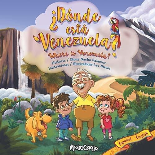 Donde Esta Venezuela? Where Is Venezuela? Bilingual, de Palacios, Nacho. Editorial Independently Published en español