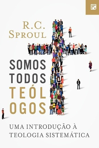 Somos Todos Teólogos (capa Dura) - R. C. Sproul