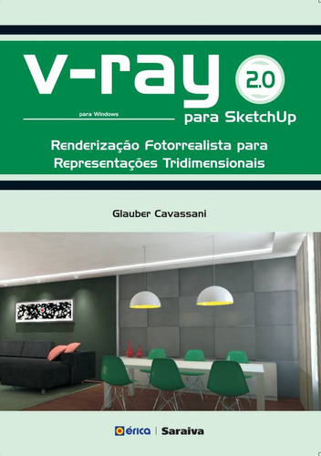 V-Ray 2.0 para Sketchup: Renderização fotorrealista para representações tridimensionais para Windows, de Cavassani, Glauber. Editora Saraiva Educação S. A., capa mole em português, 2015