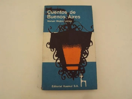 Cuentos De Buenos Aires - Manuel Mujica Lainez - Huemul 1978