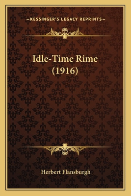 Libro Idle-time Rime (1916) - Flansburgh, Herbert