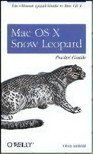 Mac Os X Snow Leopard Pocket Guide, De Chris Seibold. Editorial O'reilly Media, Inc, Usa, Tapa Blanda En Inglés