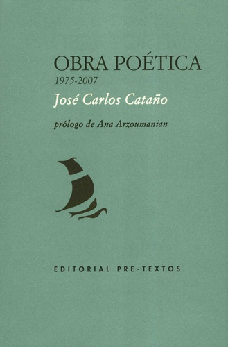 Obra Poetica 1975-2007 Jose Carlos Cataño, De Cataño, José Carlos. Editorial Pre-textos, Tapa Dura, Edición 1 En Español, 2019