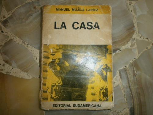 La Casa Manuel Mujica Lainez Editorial Sudamericana 4a Ed 72