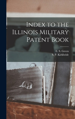 Libro Index To The Illinois Military Patent Book - Green,...