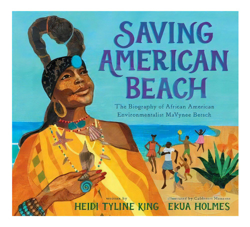 Saving American Beach : The Biography Of African American Environmentalist Mavynee Betsch, De Heidi Tyline King. Editorial Penguin Putnam Inc, Tapa Dura En Inglés
