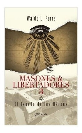 Masones Y Libertadores Vol 3 (planeta)