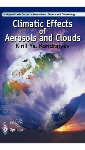 Climatic Effects Of Aerosols And Clouds, De K.ia. Kondrat'ev. Editorial Springer London Ltd, Tapa Dura En Inglés