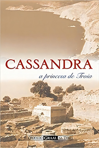 Cassandra - A Princesa De Troia, De Editora Ordem Do Graal. Editora Ordem Do Graal Na Terra, Capa Mole Em Português, 2010