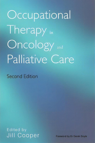 Occupational Therapy In Oncology And Palliative Care, De Jill Cooper. Editorial John Wiley & Sons Inc En Inglés