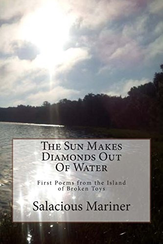 The Sun Makes Diamonds Out Of Water First Poems From The Isl