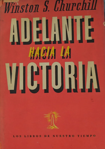 Adelante Hacia La Victoria, W.churchill. 1a Edición Español