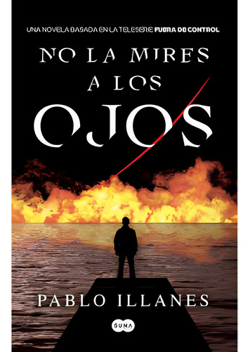Libro No La Mires A Los Ojos - Pablo Illanes