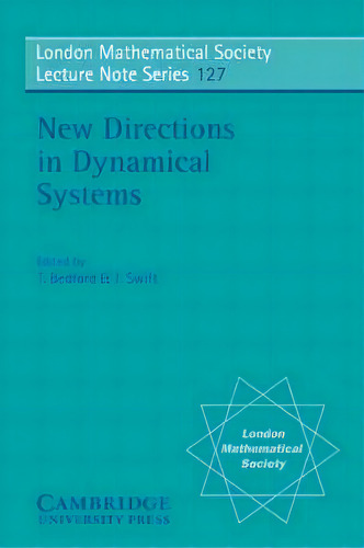 London Mathematical Society Lecture Note Series: New Directions In Dynamical Systems Series Numbe..., De T. Bedford. Editorial Cambridge University Press, Tapa Blanda En Inglés