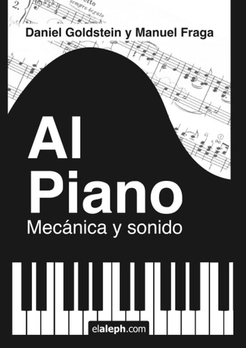 Libro: Al Piano: Mecánica Y Sonido (spanish Edition)
