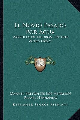 Libro El Novio Pasado Por Agua : Zarzuela De Figuron, En ...