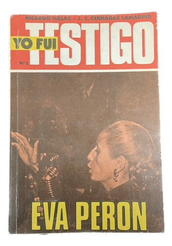 Yo Fui Testigo: Eva Perón -  R. Halac, J.c Lamadrid - Usa 