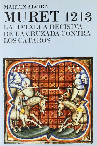 Muret 1213 Cruzada Contra Los Cátaros Martín Alvira