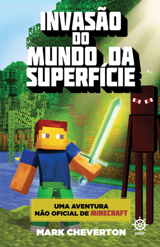 Invasão do Mundo da Superfície (Vol. 1 Uma aventura não oficial de Minecraft), de Cheverton, Mark. Série Minecraft (1), vol. 1. Editora Record Ltda., capa mole em português, 2015