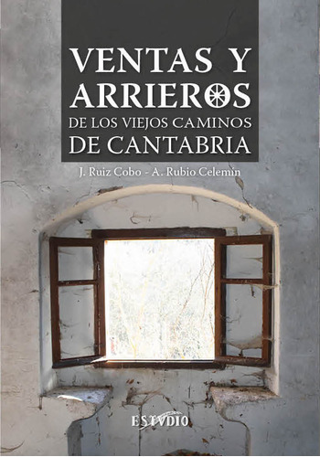 Ventas Y Arrieros De Los Viejos Caminos De Cantabria - Ruiz
