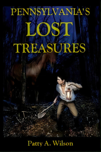 Pennsylvania's Lost Treasures, De Wilson, Patty A.. Editorial Createspace, Tapa Blanda En Inglés