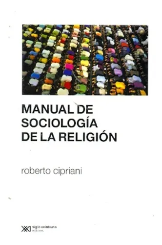 Manual De Sociologia De La Religion. Cipriani. Siglo Xxi