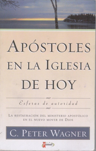 Apostoles En La Iglesia De Hoy - Peter Wagner