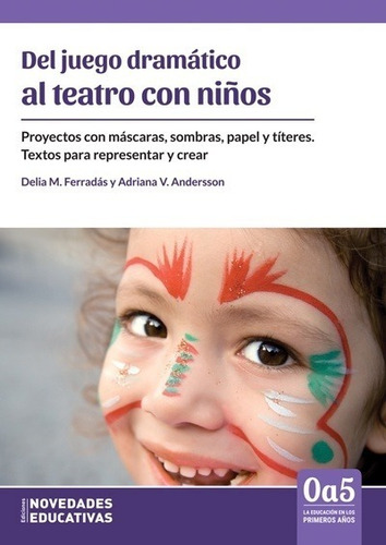 Del Juego Dramático Al Teatro Con Niños - 0a5 Años