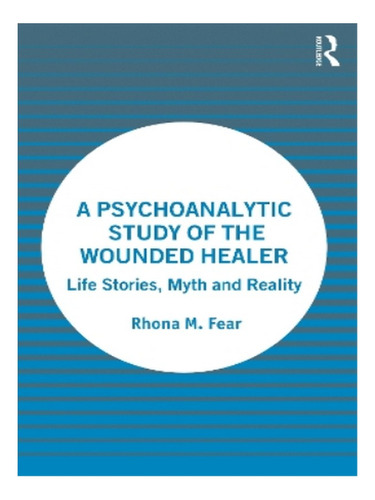 A Psychoanalytic Study Of The Wounded Healer - Rhona M. Eb04