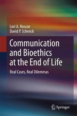 Libro Communication And Bioethics At The End Of Life : Re...