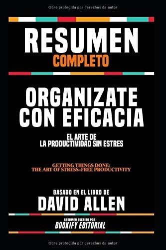 Libro: Resumen Completo Organizate Con Eficacia: El Arte De