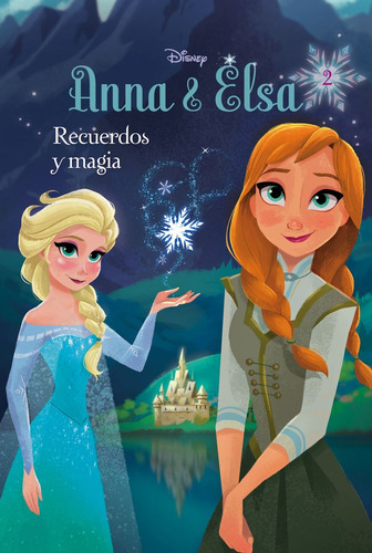 Frozen. Anna Y Elsa. Recuerdos Y Magia, De Disney. Editorial Libros Disney, Tapa Dura En Español