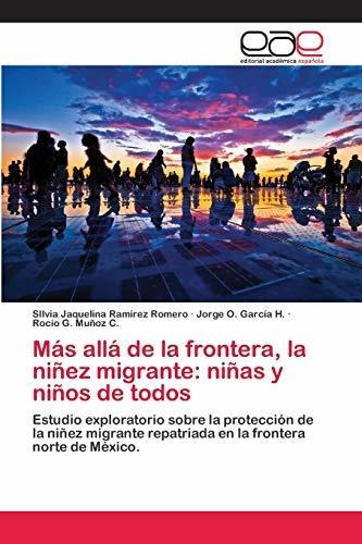 Libro : Mas Alla De La Frontera, La Niñez Migrante Niñas 