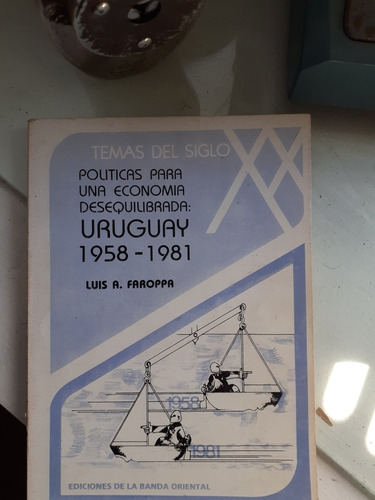 Políticas Para Una Economía Desequilibrada 1958-1981-uruguay