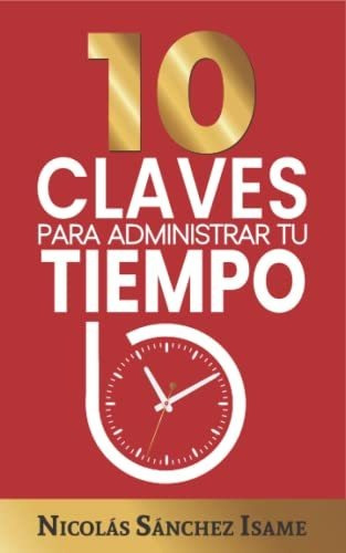 Libro : 10 Claves Para Administrar Tu Tiempo (productividad